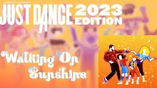 Just Dance 2023 Fanmade Mashup- Walking on Sunshine by Katrina And The Waves