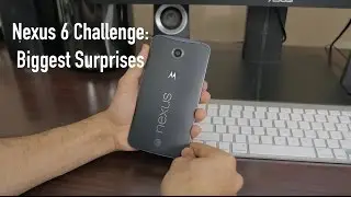 Nexus 6 Challenge: Biggest Surprises