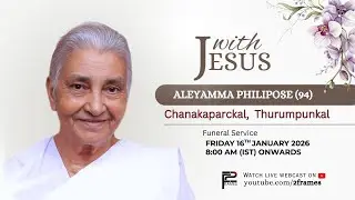 Funeral || Aleyamma Philipose (94) || Chanakaparckal, Thurumpunkal.