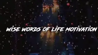 Wise Words Of Life Motivation