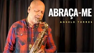 ABRAÇA-ME (David Quinlan) Sax Cover. Angelo Torres / Instrumental - AT GOSPEL