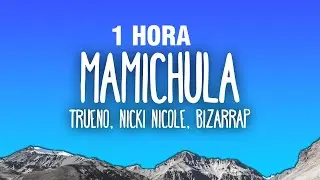 [1 HORA] Trueno, Nicki Nicole, Bizarrap - MAMICHULA