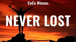 Never Lost - CeCe Winans (Lyrics) - TOGETHER, Heart Like Heaven, Love Like This