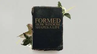 Formed: How Wisdom shapes a Life - Part 4: Wisdom At Work  - First Service