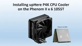 Installing upHere P4K CPU Cooler on the Phenom II x6 1055T CPU.