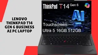 Professional Laptop That Delivers &ndash; Lenovo ThinkPad T14 Gen 6 Business Laptop &ndash; REVIEW