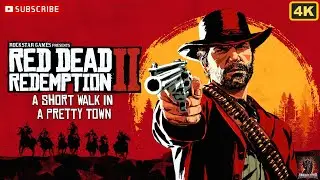 Red Dead Redemption 2 | Chapter 3 | A Short Walk in a Pretty Town | No Commentary | 4K 60FPS