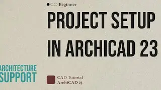 ArchiCAD 23 - Tutorial: Project Set-Up in ArchiCAD 23 (Beginner)