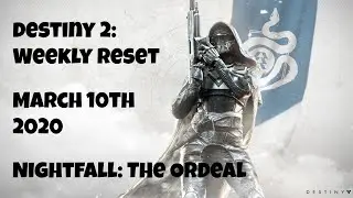 Destiny 2: Weekly Reset - Nightfall - March 10th 2020 - No Commentary (Windows 10)