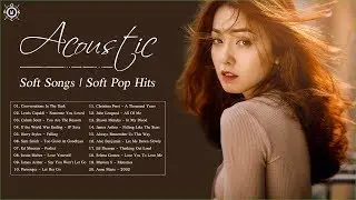 Acoustic Soft Songs 2020 | Relaxing Pop Music | Soft Pop Hits 2020