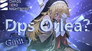 Turning Orlea Into a DPS in Chaos Zero Nightmare?
