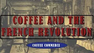 COFFEE AND THE FRENCH REVOLUTION | COFFEE COMMERCE