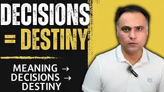 Decisions Shape Destiny... How Choices Create Your Future and Legacy