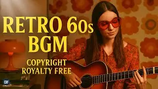 Retro 60s BGM | COPYRIGHT ROYALTY FREE | MUSIC