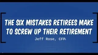 6 Mistakes Retirees Make to Screw Up Their Retirement