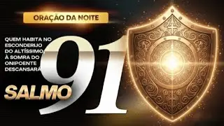 SALMO 91 7 VEZES PARA QUEM PRECISA DE PROTEÇÃO AGORA