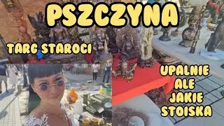 TARG STAROCI PSZCZYNA.10.08.2025. NIESAMOWICIE GORĄCO ALE STOISKA  SPRZEDAJĄCY, I KUPUJĄCY. NAJLEPSI