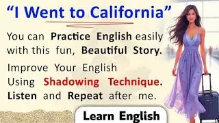 I Went to California✅ Practice English Speaking & Listening with the Shadowing Method |Learn English