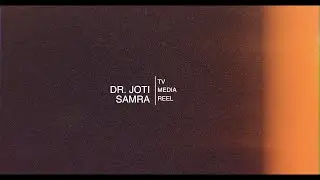 Dr. Joti Samra Media Reel