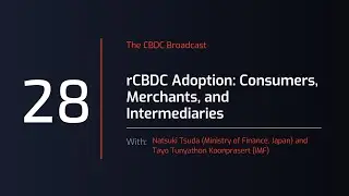 CBDC Broadcast #28:  rCBDC Adoption Consumers, Merchants, and Intermediaries