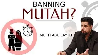 Banning Mutah? | Mufti Abu Layth
