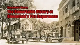The Remarkable History Bloomfield's Fire Department