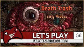 Death Trash - Let's Play - 014 - Early Access - Commentaries