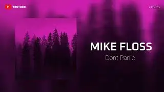 Music | Mike Floss - Dont Panic