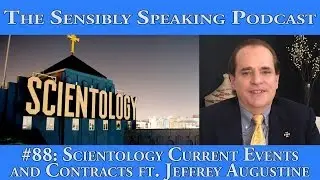 Sensibly Speaking Podcast #88: Scientology Current Events and Contracts ft. Jeffrey Augustine