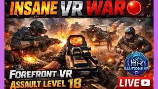INSANE VR WAR 🔴 | FOREFRONT VR Assault Level 18 LIVEt