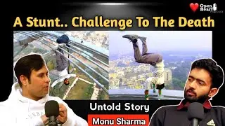 282 फीट ऊँचे Jindal Tower पर Stunt | Viral Video से Police Arrest तक | Stuntman Monu Sharma Podcast