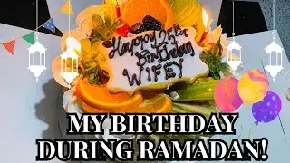 My 25th birthday during Ramadan 2024 | Last weekend of Ramadan 2024