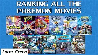 Ranking The Pokemon Movies (Lucas Green)