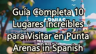 Gu&iacute;a Completa 10 Lugares Incre&iacute;bles para Visitar en Punta Arenas in Spanish