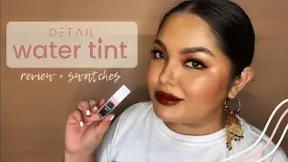 Detail Cosmetics Water Tint Review and Swatches on a Morena (All 7 Shades!) | Jay Gurbuxani
