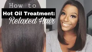 How to: Hot Oil Treat Relaxed Hair ♡