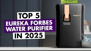 Top 5 Eureka Forbes Water Purifier 2025 | Best Eureka Forbes Water Purifier 2025 | Ro Purifiers 2025