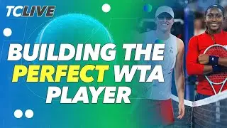 TC Experts build their PERFECT perfect women's tennis player | TC Live