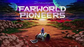 Farworld Pioneers - Official Launch Trailer (2023.05.30)