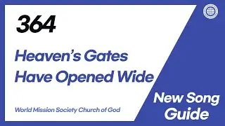 [New Song | Guide] No.364 Heaven's Gates Have Opened Wide | World Mission Society Church of God