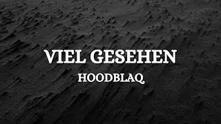 HOODBLAQ - VIEL GESEHEN (Lyrics)
