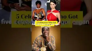 Famous Celebrities Who Got Organ Transplant
