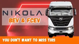 NIKOLA TRUCKS - FCEV & BEV | Hydrogen & Battery Electric