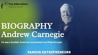 How  Andrew Carnegie Became The Richest Man In The World | Famous Entrepreneurs | #topeducation