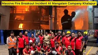 Massive Fire Breaks Out At Mangalam Company Khalapur | Shocking Footage | Full Rescue Mission