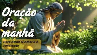 Oração da Manhã para um Dia Abençoado, Produtivo e Próspero - #OraçãoDaManhã #OraçãoPoderosa