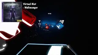 Virtual Riot - Wallmonger (beat saber gameplay) S rank expert w/Hud