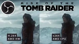 Obs Encoder comparison [Rise of the Tomb Raider][AMD]