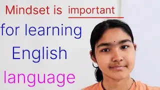 Mindset is important for learning the English language.