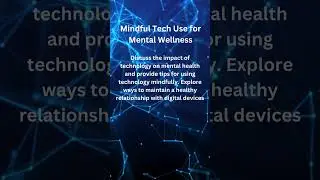 Mindful Tech Use for Mental Wellness